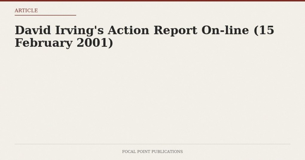 David Irving’s Action Report On-line (15 February 2001)