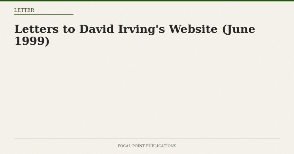 Letters to David Irving’s Website (June 1999)