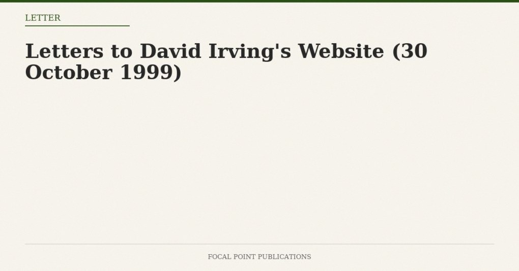 Letters to David Irving’s Website (30 October 1999)