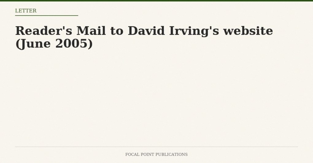 Reader’s Mail to David Irving’s website (June 2005)