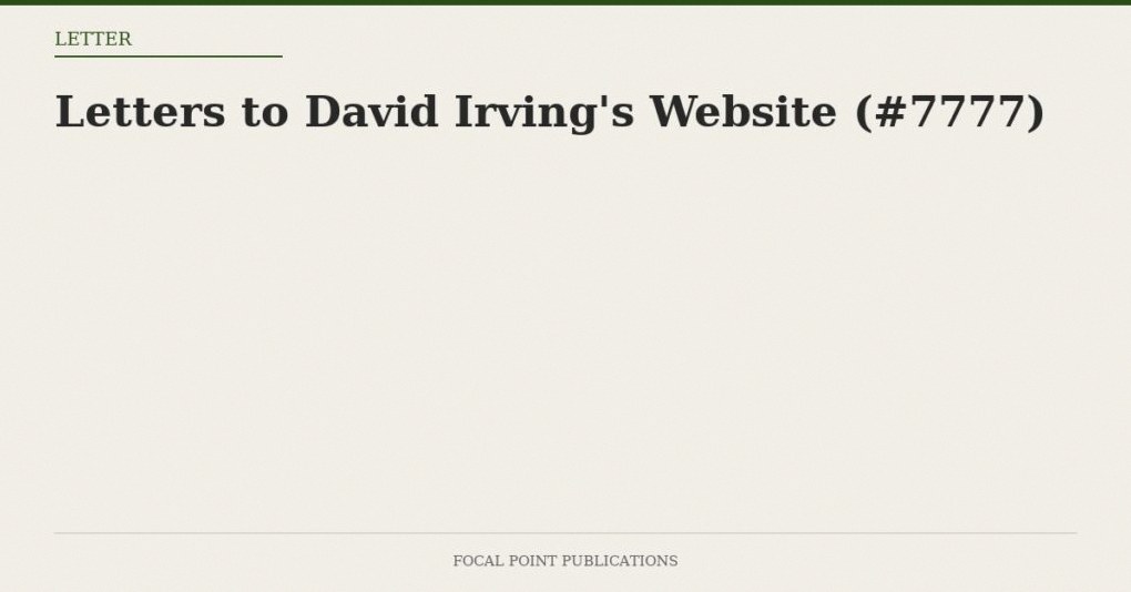 Letters to David Irving’s Website (#7777)