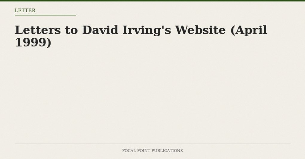 Letters to David Irving’s Website (April 1999)