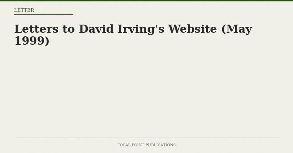 Letters to David Irving’s Website (May 1999)