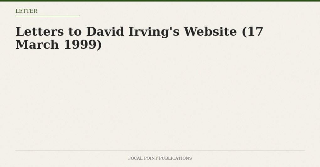 Letters to David Irving’s Website (17 March 1999)