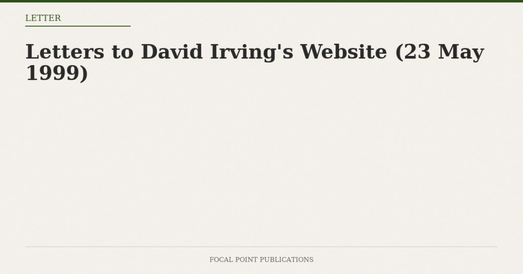 Letters to David Irving’s Website (23 May 1999)