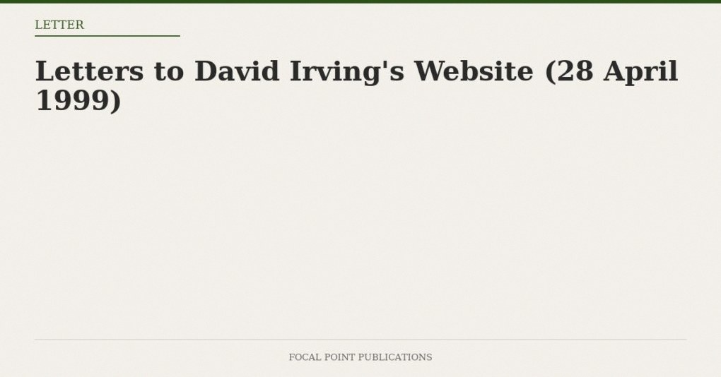 Letters to David Irving’s Website (28 April 1999)