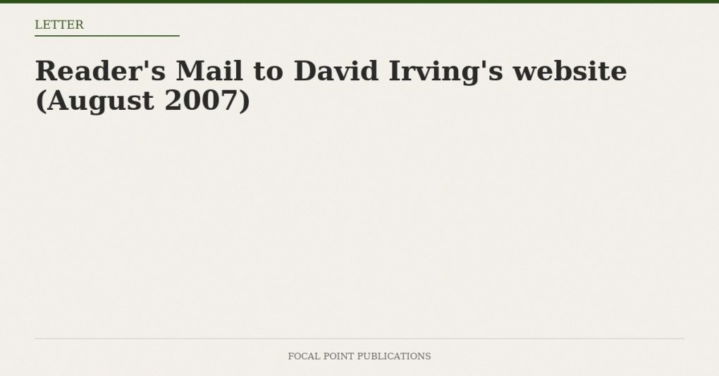 Reader’s Mail to David Irving’s website (August 2007)
