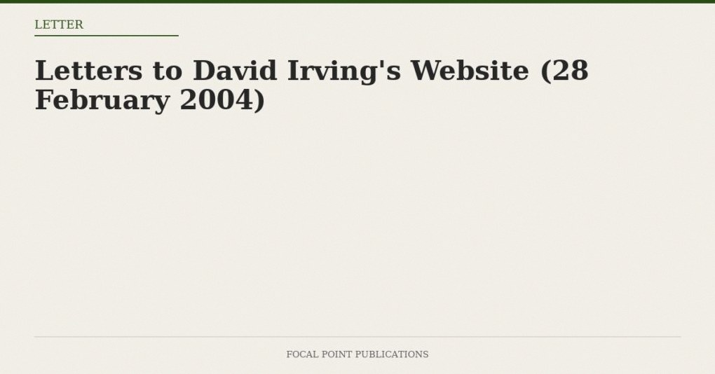 Letters to David Irving’s Website (28 February 2004)