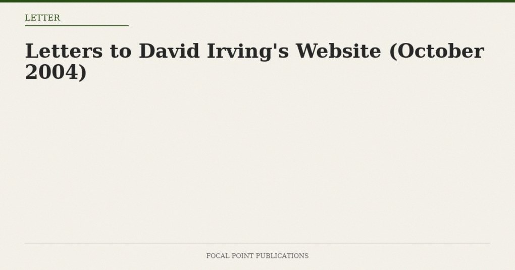 Letters to David Irving’s Website (October 2004)