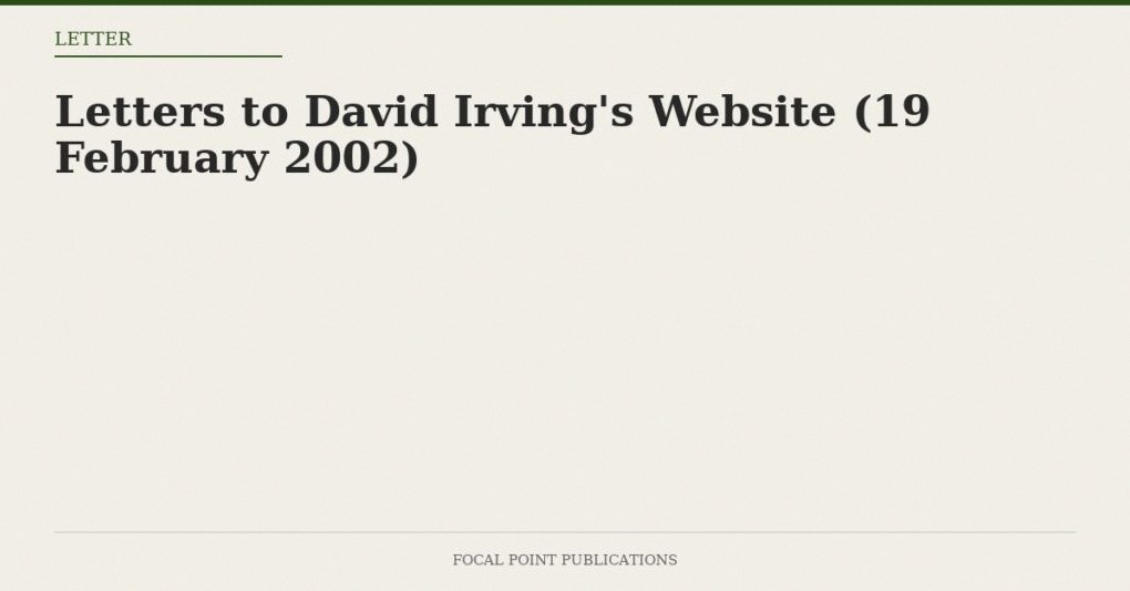 Letters to David Irving’s Website (19 February 2002)