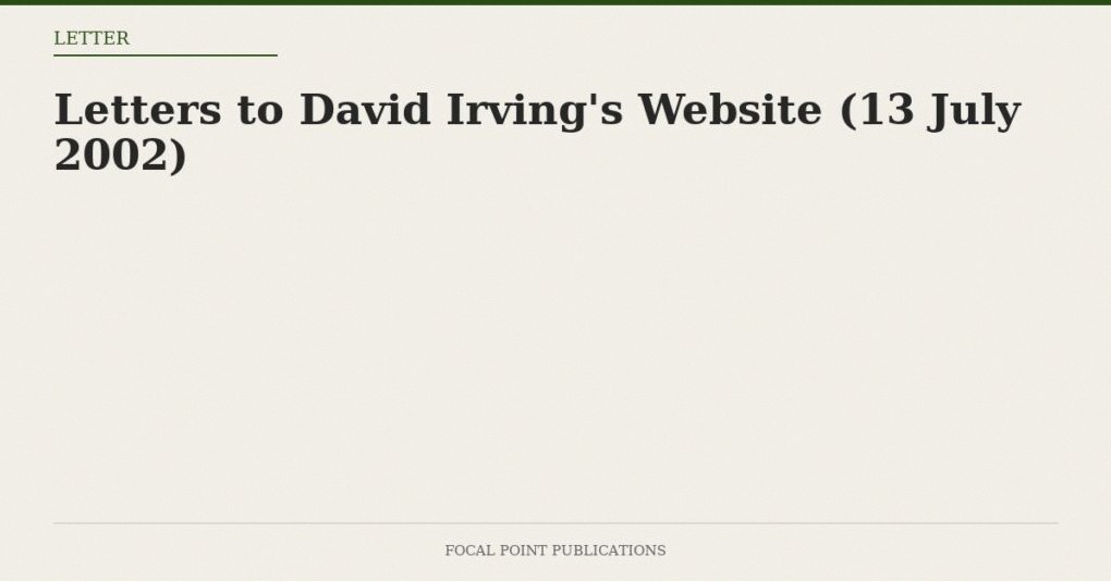 Letters to David Irving’s Website (13 July 2002)
