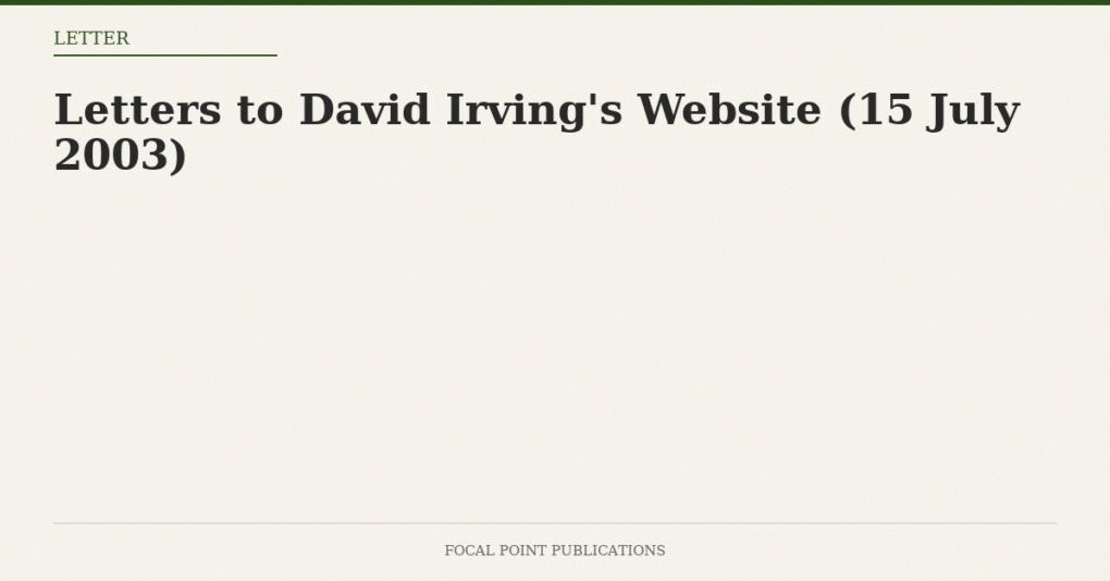 Letters to David Irving’s Website (15 July 2003)