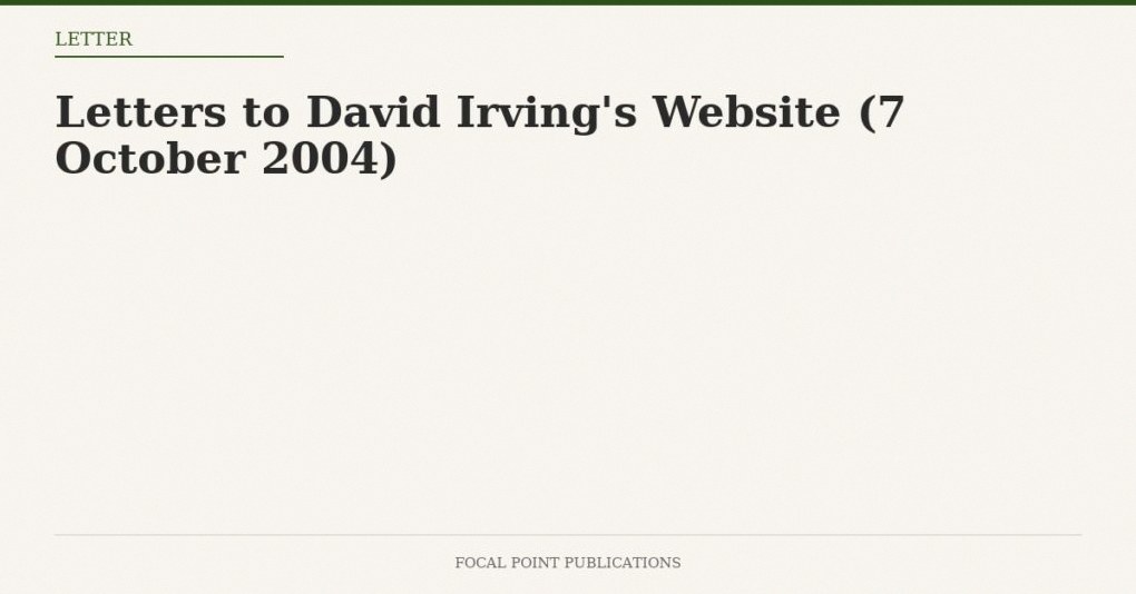 Letters to David Irving’s Website (7 October 2004)