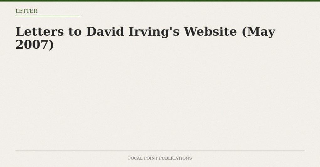 Letters to David Irving’s Website (May 2007)