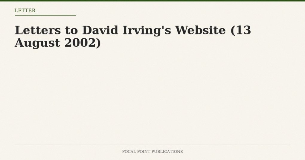 Letters to David Irving’s Website (13 August 2002)