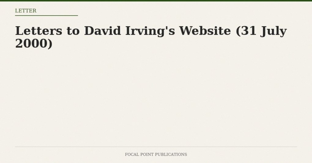 Letters to David Irving’s Website (31 July 2000)