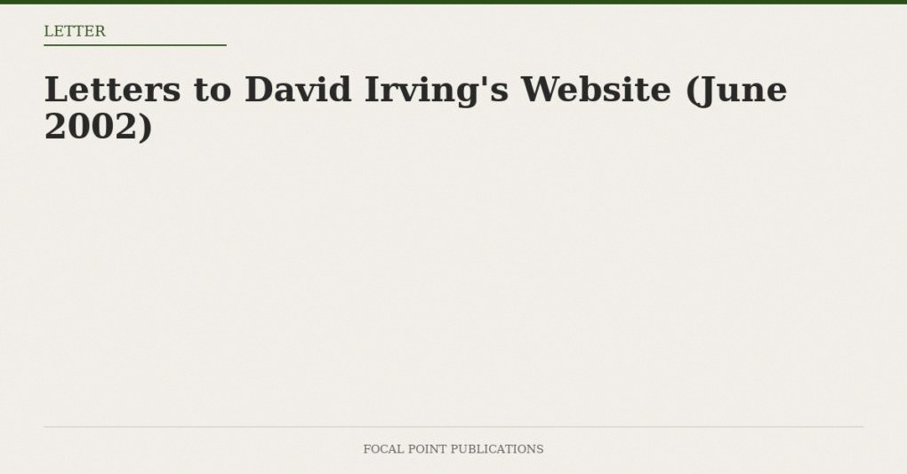 Letters to David Irving’s Website (June 2002)
