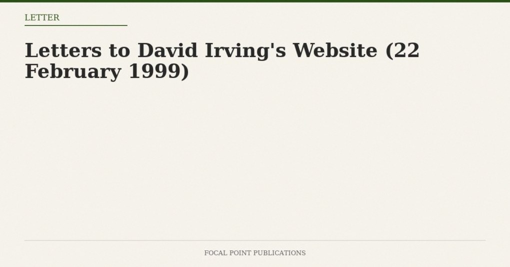 Letters to David Irving’s Website (22 February 1999)