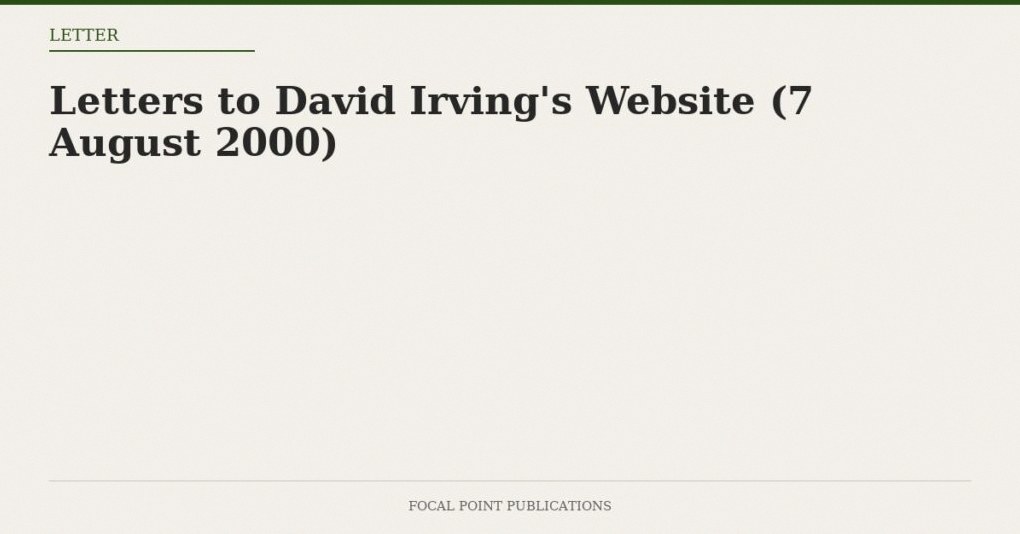 Letters to David Irving’s Website (7 August 2000)