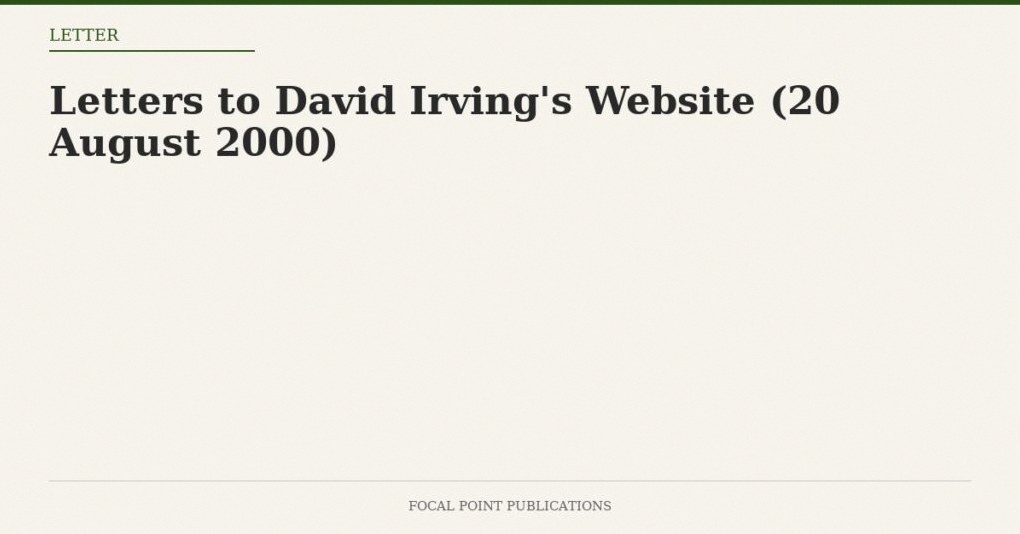 Letters to David Irving’s Website (20 August 2000)
