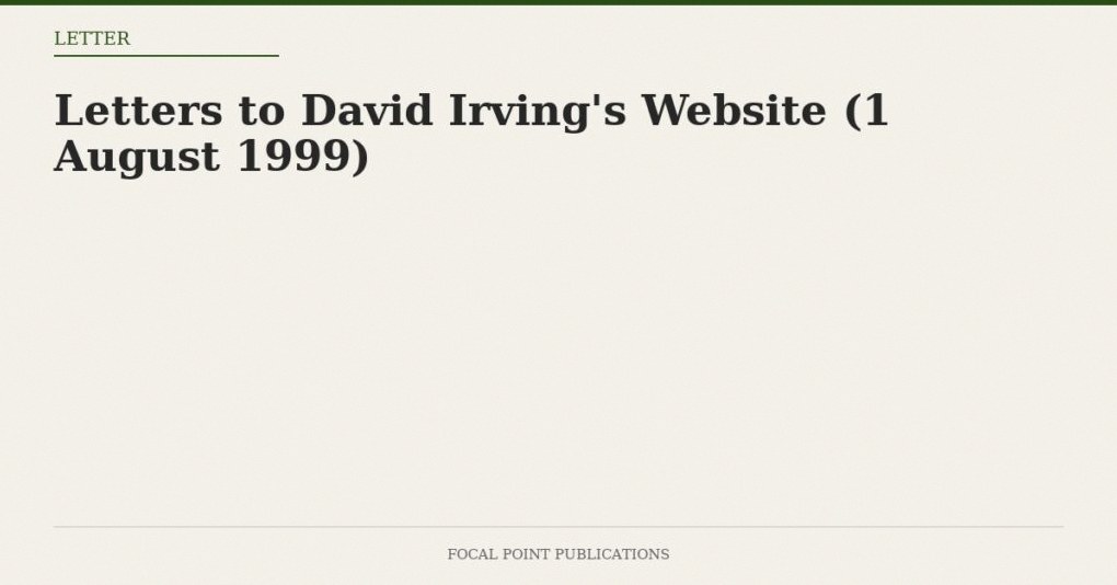 Letters to David Irving’s Website (1 August 1999)