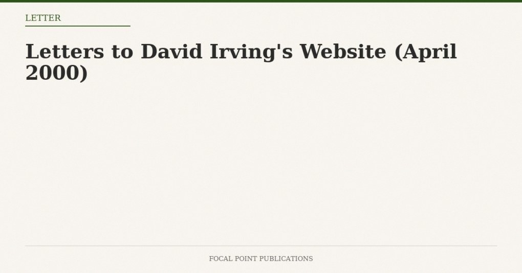 Letters to David Irving’s Website (April 2000)