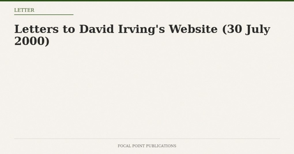 Letters to David Irving’s Website (30 July 2000)