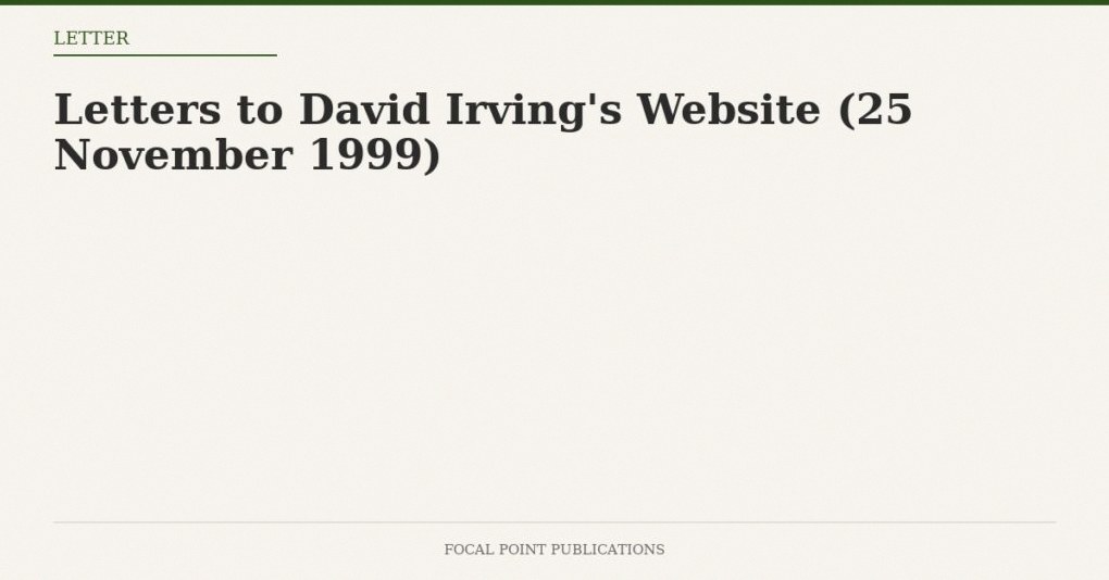 Letters to David Irving’s Website (25 November 1999)