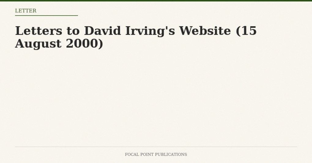 Letters to David Irving’s Website (15 August 2000)
