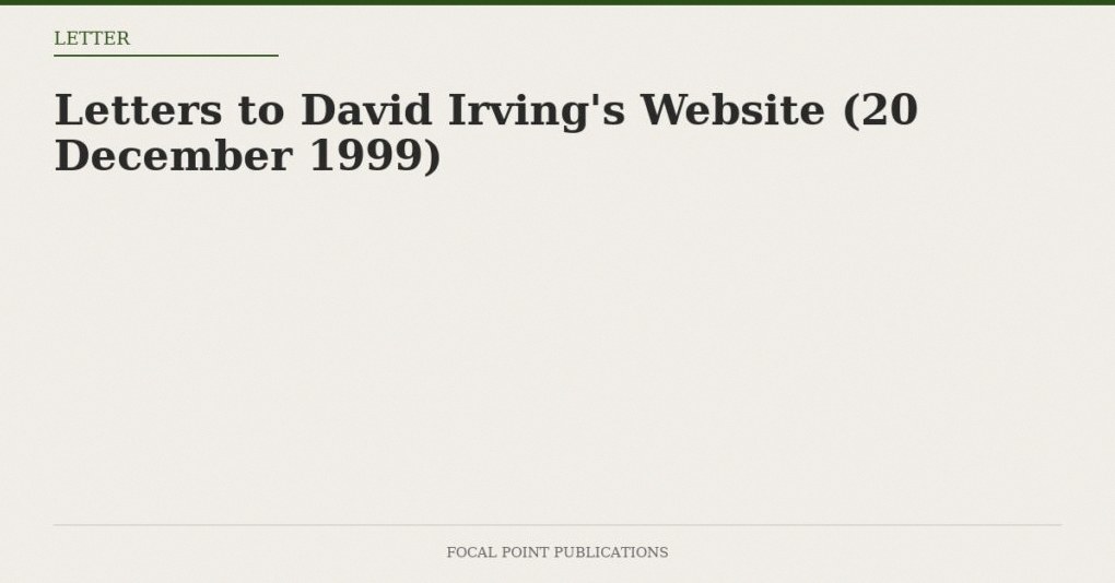 Letters to David Irving’s Website (20 December 1999)