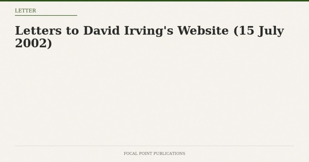 Letters to David Irving’s Website (15 July 2002)