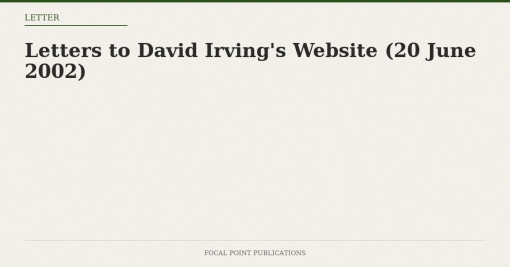 Letters to David Irving’s Website (20 June 2002)