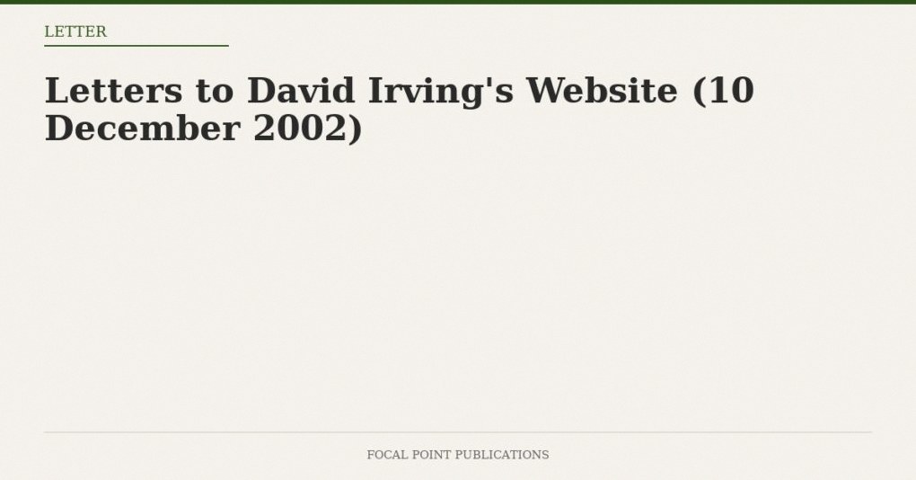 Letters to David Irving’s Website (10 December 2002)