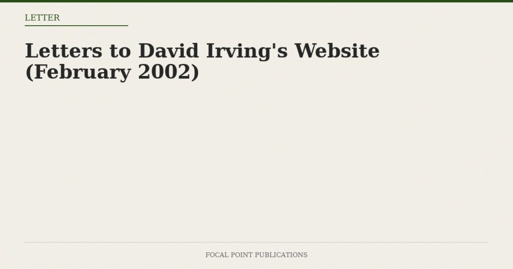 Letters to David Irving’s Website (February 2002)