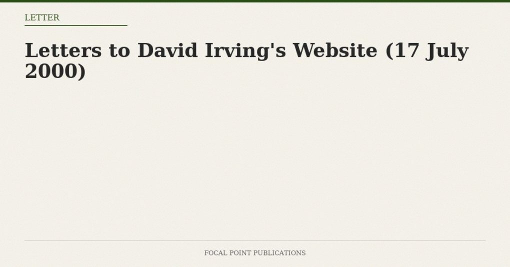 Letters to David Irving’s Website (17 July 2000)
