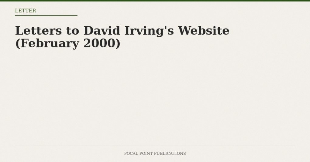 Letters to David Irving’s Website (February 2000)