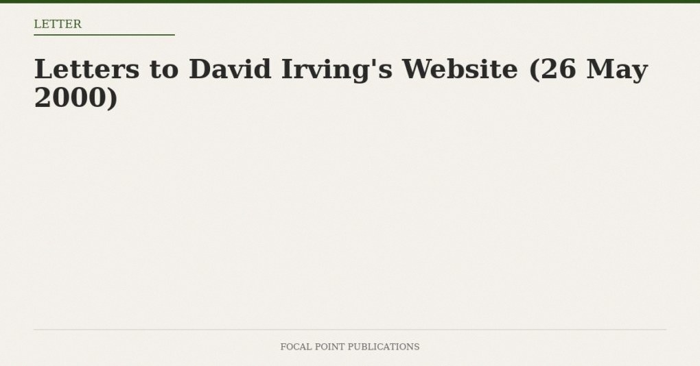 Letters to David Irving’s Website (26 May 2000)