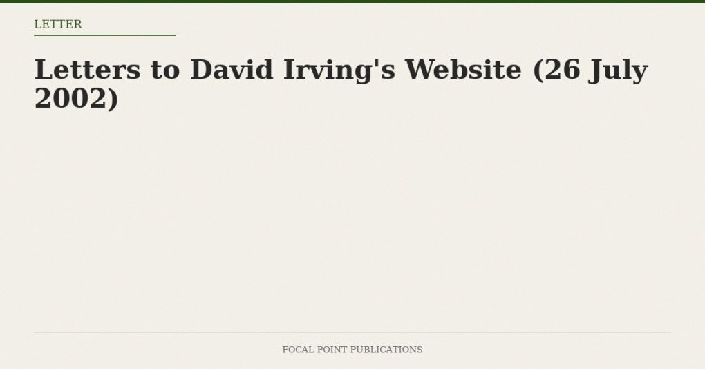 Letters to David Irving’s Website (26 July 2002)