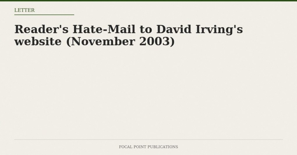 Reader’s Hate-Mail to David Irving’s website (November 2003)