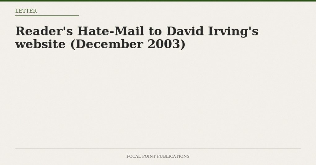 Reader’s Hate-Mail to David Irving’s website (December 2003)