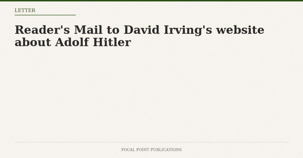 Reader’s Mail to David Irving’s website about Adolf Hitler