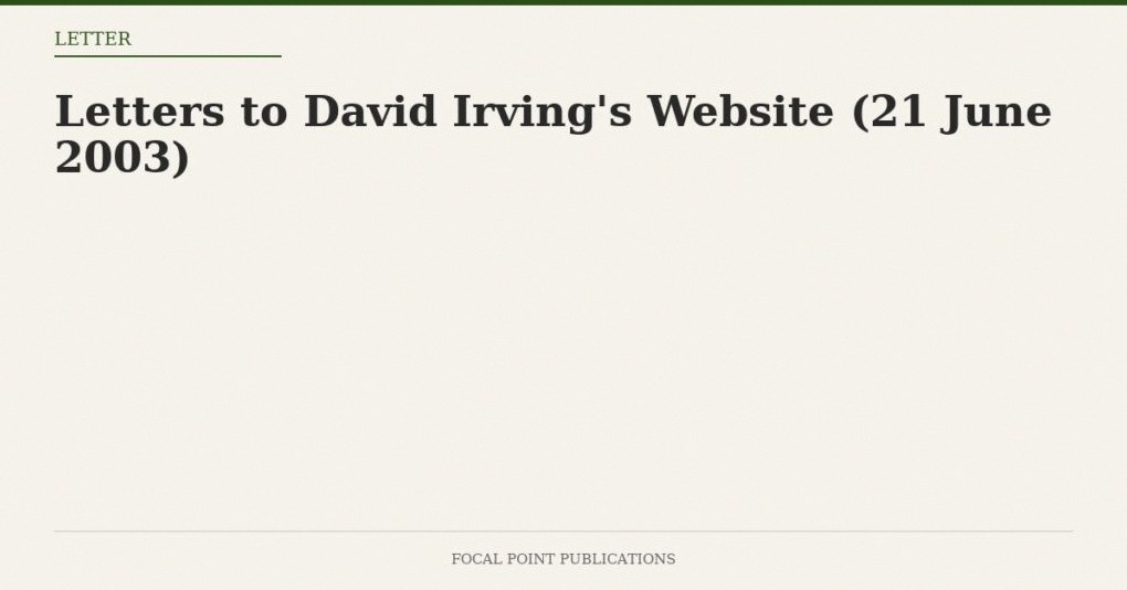 Letters to David Irving’s Website (21 June 2003)