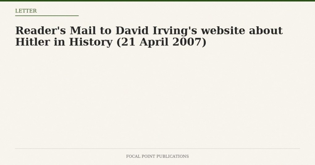 Reader’s Mail to David Irving’s website about Hitler in History (21 April 2007)