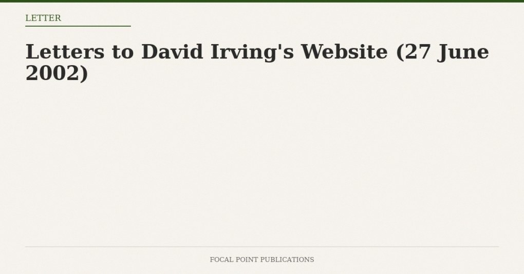 Letters to David Irving’s Website (27 June 2002)