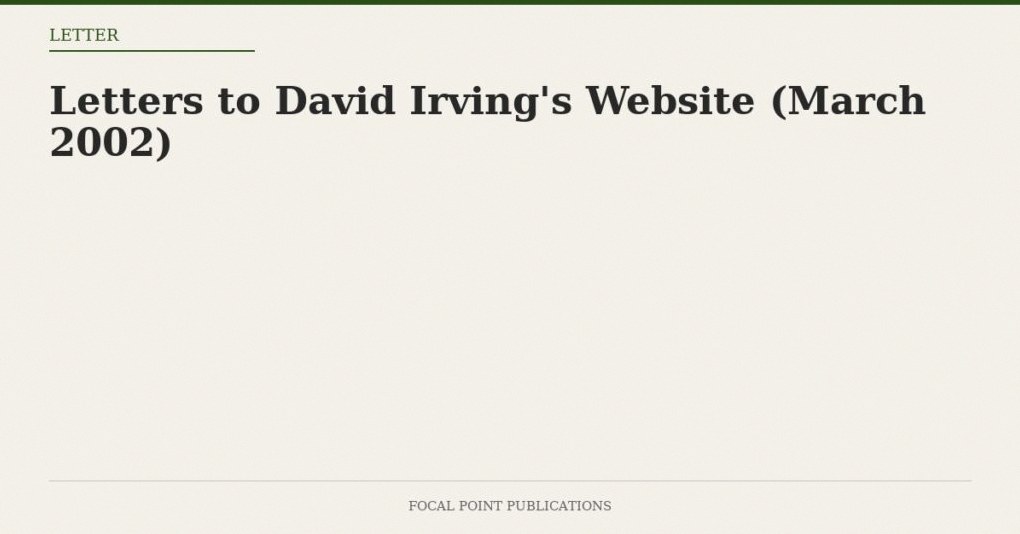 Letters to David Irving’s Website (March 2002)