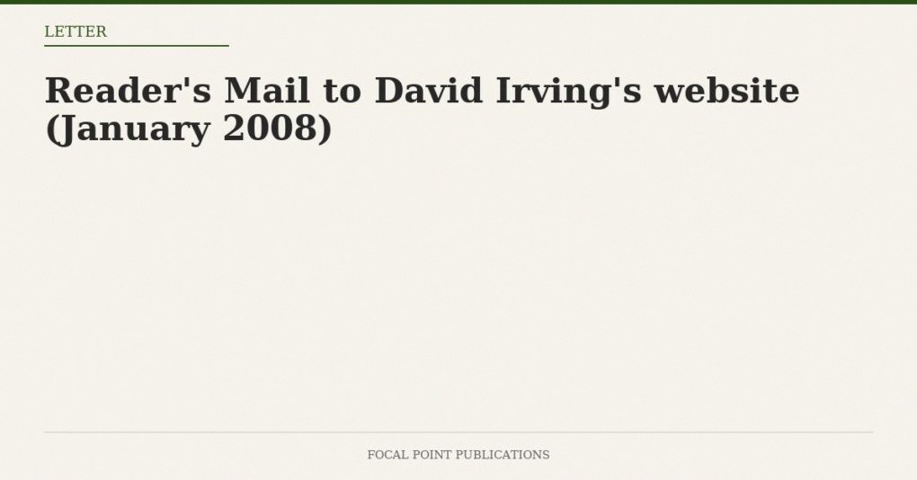 Reader’s Mail to David Irving’s website (January 2008)