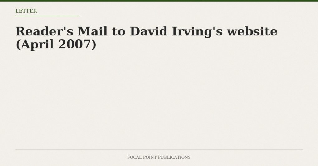 Reader’s Mail to David Irving’s website (April 2007)