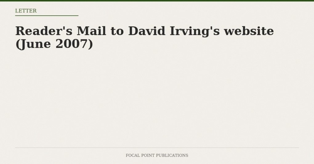 Reader’s Mail to David Irving’s website (June 2007)
