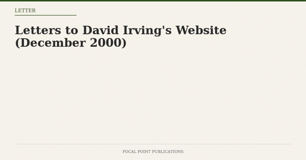 Letters to David Irving’s Website (December 2000)