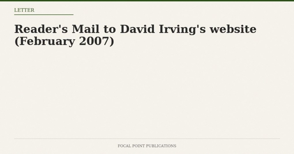 Reader’s Mail to David Irving’s website (February 2007)